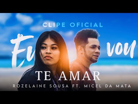 EU VOU TE AMAR ( Che rohaihuta) Clipe Oficial-Rozelaine Souza/Micel da Mata #lançamento