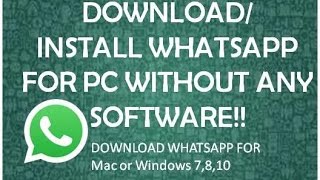 How To Download/Install Whatsapp For PC Without Any Software on mac or windows 7/8/10