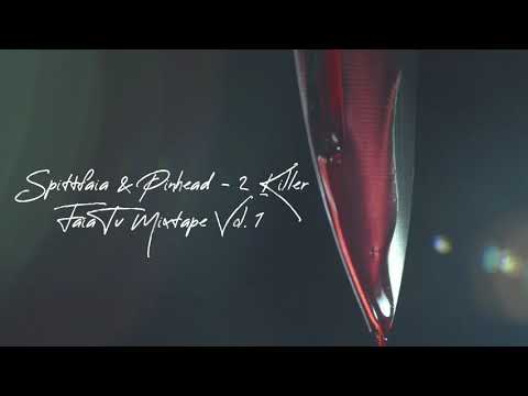 Spittfaia & Pinhead - 2 Killer (FaiaTV Mixtape Vol. 1)