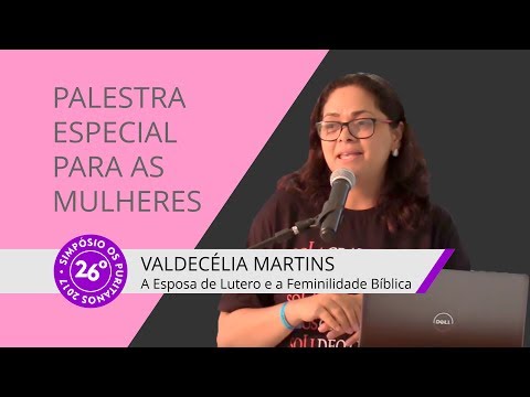 A Esposa de Lutero e a Feminilidade Bíblica - Valdecélia Martins