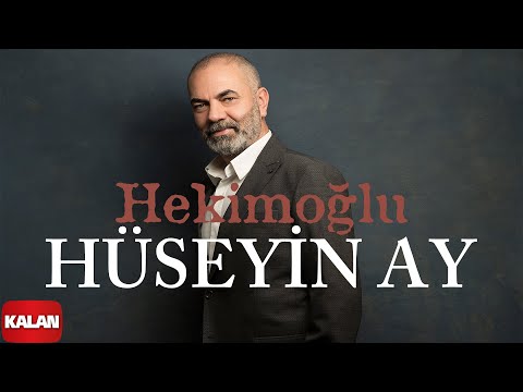 Hüseyin Ay - Hekimoğlu I Hudutsuz Sevda Dizi Şarkısı © 2023 Kalan Müzik