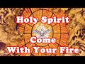 Holy Spirit Come With Your Fire English Devotional Songs