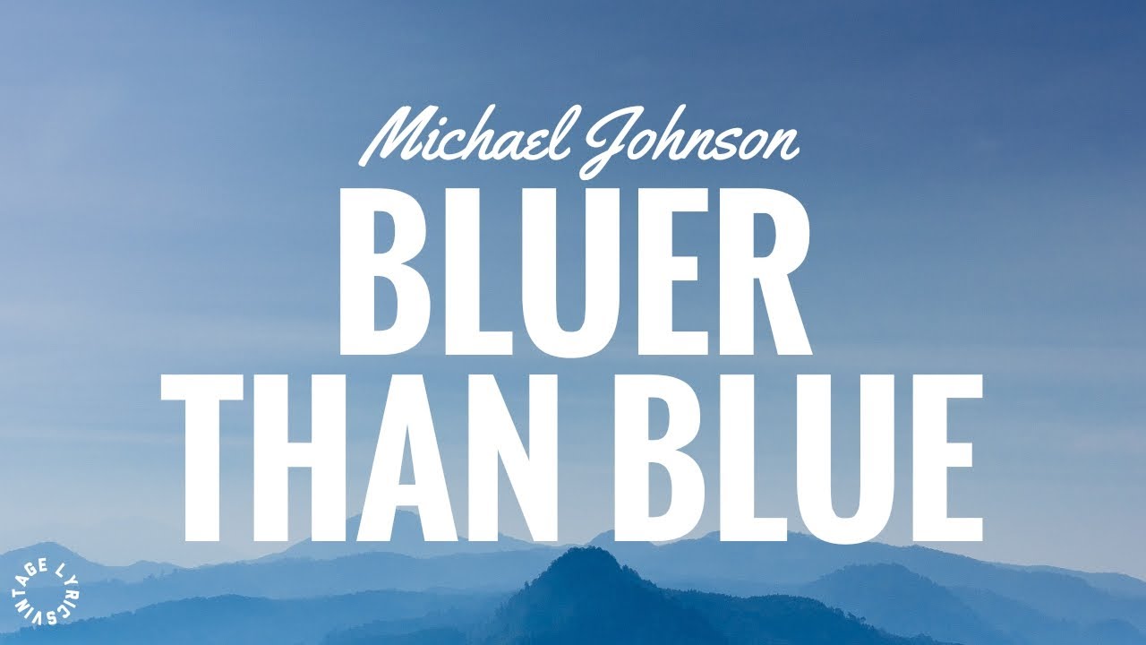Michael Johnson - Bluer than Blue (Lyrics) 🎵