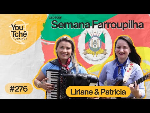 LIRIANE & PATRÍCIA (Especial Semana Farroupilha)- YouTchê PodCast #276