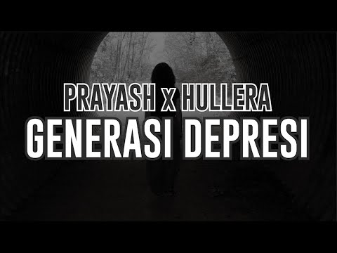 PRAYASH x HULLERA - GENERASI DEPRESI (LIRIK)