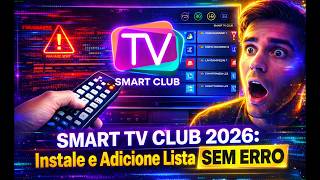 SMART TV CLUB 2026: Instale e Adicione Lista SEM ERRO  #IPTV #SmartTV