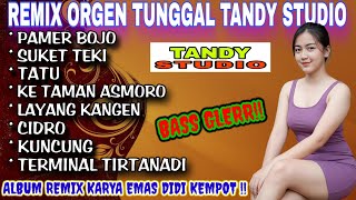 Download lagu REMIX ORGEN TUNGGAL TANDY STUDIO❗Album terbaik karya emas didi kempot❗Pamer bojo, Suket teki, Tatu mp3