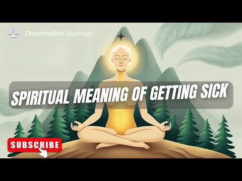 Exploring the Spiritual Meaning of Getting Sick