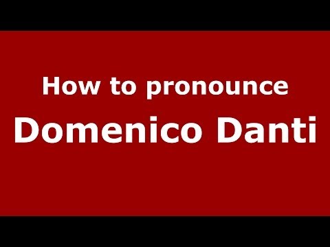 How to pronounce Domenico Danti (Italian/Italy)  - PronounceNames.com