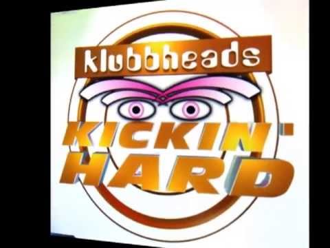 Klubbheads - Kickin' Hard (Klubbheads Euro Mix)