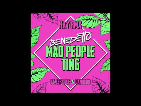 Benedetto ft. Leftside & Daniiboo - Mad People Ting (KAY Remix)