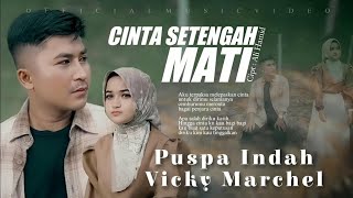 Download lagu Puspa Indah X Vicky Marchel - Cinta Setengah Mati mp3