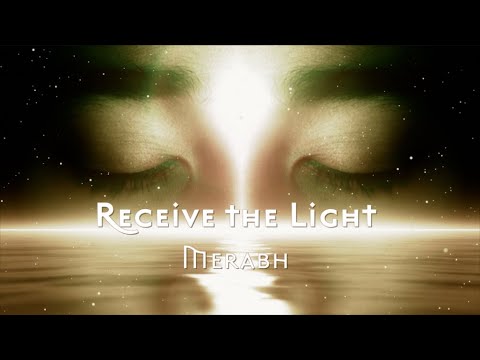 Receive the Light - Merabh