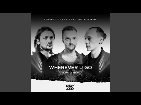 Wherever U Go (Zeskullz Radio Edit)
