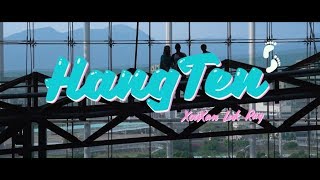 Luk , XouXan , Ray - HANG TEN (Official Music Video)
