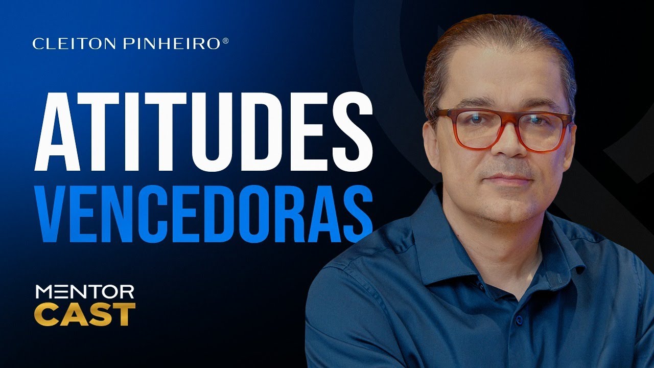 Como ter uma atitude vencedora l Mentor Cast #250  @CleitonPinheirooficial​