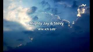 Mighty Jay feat. Stevy  - Wie ich leb (Lyrics)