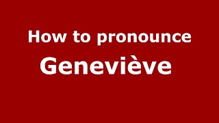 How to pronounce Geneviève 