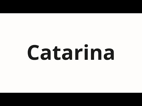 How to pronounce Catarina