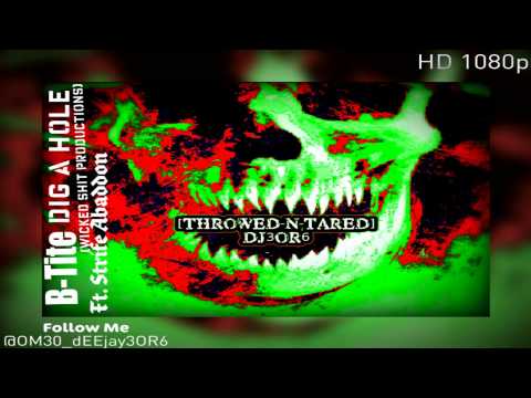 B-Tite Ft. Strife Abaddon - Dig A Hole (TNT Remix @OM30_dEEjay3OR6)