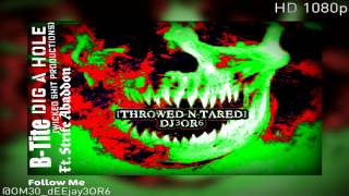 B-Tite Ft. Strife Abaddon - Dig A Hole (TNT Remix @OM30_dEEjay3OR6)