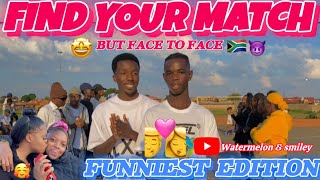 FIND YOUR MATCH BUT FACE TO FACE🇿🇦😍 (FUNNIEST EDITION)IN SOUTH AFRICA FEATURING @FreshboyzzRSA 💯❤️