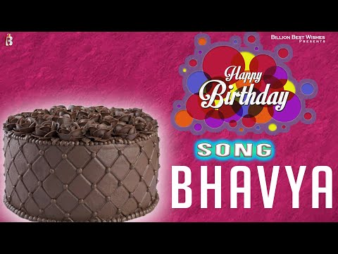 Bhavya Happy Birthday - Happy Birthday Video Song | Birthday Songs With Names #billionbestwishes