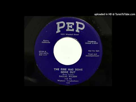 Dallas Wilson and his Western Troubadours - The Fire Has Done Gone Out (Pep 104) [1956 country boppe
