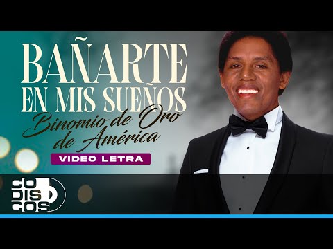 Bañarte En Mis Sueños, Binomio De Oro De América - Video Letra
