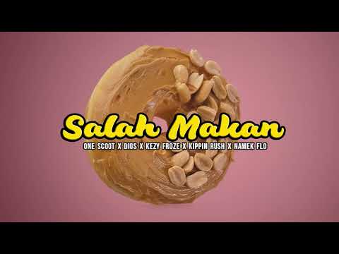 One Scoot X Dios X Kezy Froze X Kippin Rush X Namek Flo - SALAH MAKAN (Audio Visual)