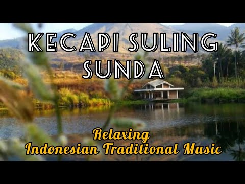 KECAPI SULING SUNDA DENGAN SUARA ALAM 1 JAM - ONE HOURS INDONESIAN TRADITIONAL MUSIC
