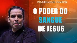 O PODER DO SANGUE DE JESUS - Pr. Hernane Santos