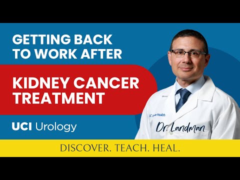 Getting Back to Work After Kidney Cancer Treatment By Dr. Jaime Landman - UC Irvine Urology