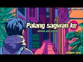 Palang Sagwan Ke Slowed And Reverb Bhojpuri Song Khesari Lal Song