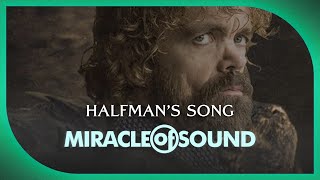 Video thumbnail of "HALFMAN'S SONG - Game Of Thrones Tyrion Lannister Song by Miracle Of Sound (Folk/Orchestral/Ballad)"