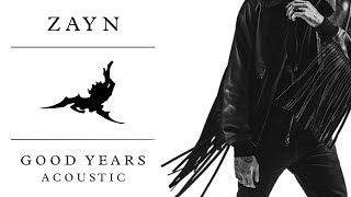 ZAYN - Good Years (Acoustic)