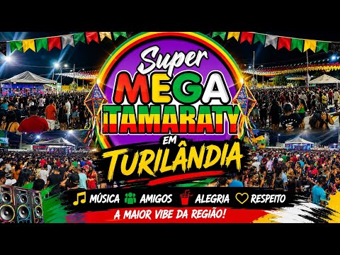 ARRAIAL DE TURILÂNDIA COM A SUPER MEGA ITAMARATY 