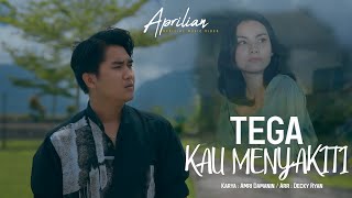 Download lagu Aprilian - Tega Kau Menyakiti ( Ofiicial ) mp3