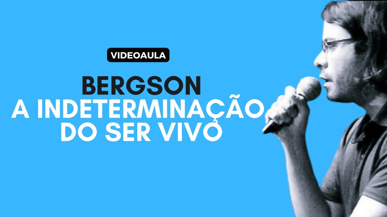 Amauri Ferreira: Bergson - A indeterminação do ser vivo, 22/11/16