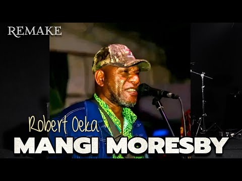 Robert Oeka - Mangi Moresby (Remake)