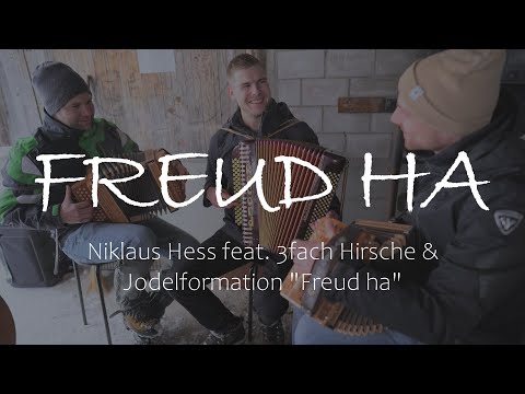 FREUD HA | Niklaus Hess feat. 3fach Hirsche & Jodelformation "Freud ha"