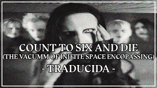Marilyn Manson - Count to six and Die (The Vacuum Of Infinite Space Encompassing) (Sub. español)