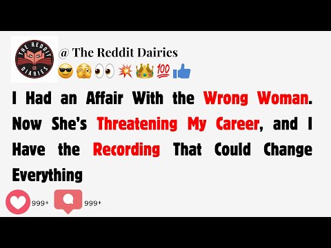 I Had an Affair With the Wrong Woman. Now She’s Threatening My Career, and I Have... -Reddit Stories