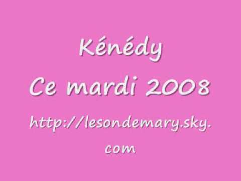 Kénédy - Ce mardi 2008