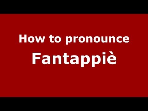 How to pronounce Fantappiè (Italian/Italy) - PronounceNames.com