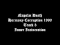 Napalm Death Harmony Corruption 1990 Track 3 Inner Incineration
