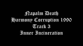 Napalm Death Harmony Corruption 1990 Track 3 Inner Incineration