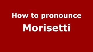 How to pronounce Morisetti