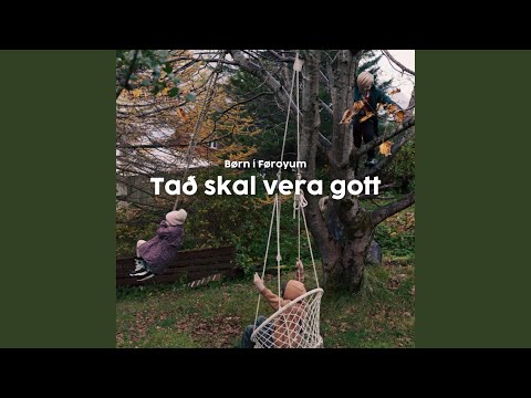 Tað skal vera gott (feat. Børn í Føroyum)