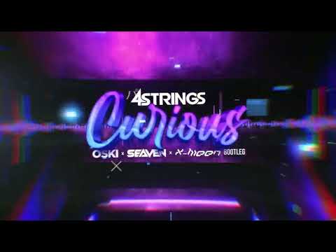 4 Strings - Curious (Oski & Seaven & X-Meen Bootleg)